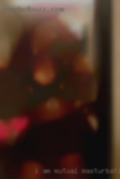 I am mutual masturbation recently unattached.