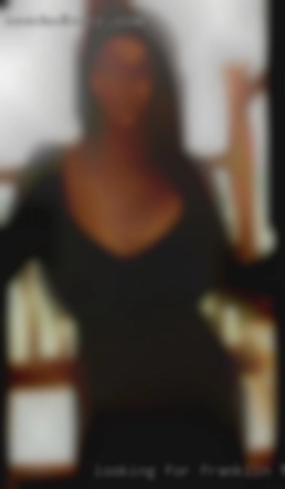 Looking for relationship or in Franklin, TN FWB.